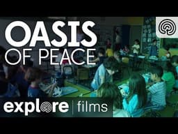 Oasis of Peace | Explore Films