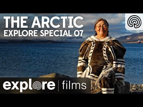 The Arctic | Explore Special 07