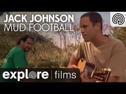 Jack Johnson: Mud Football | Explore Films