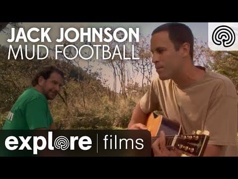 Jack Johnson: Mud Football | Explore Films