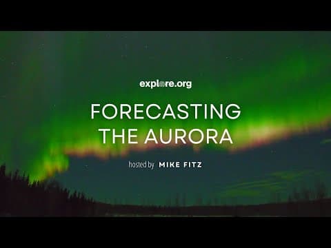 Forecasting the Aurora | Explore Live Events