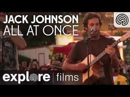 Jack Johnson: All at Once - Musical Performance | Explore FIlms