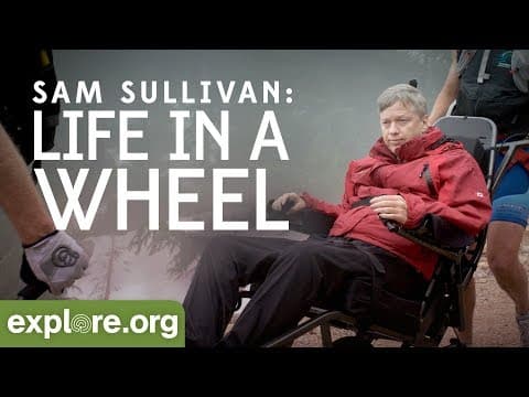 Sam Sullivan: Life in a Wheel | Explore Films